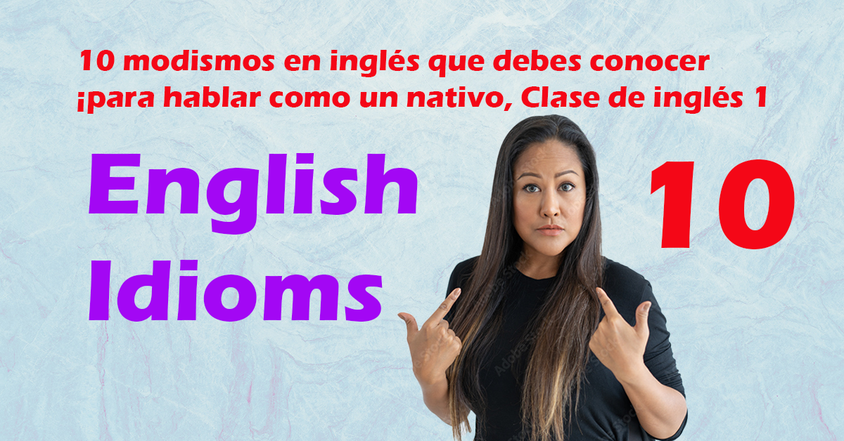 Idioms and Phrases - Modismos y expresiones archivos - MrJavier English ...
