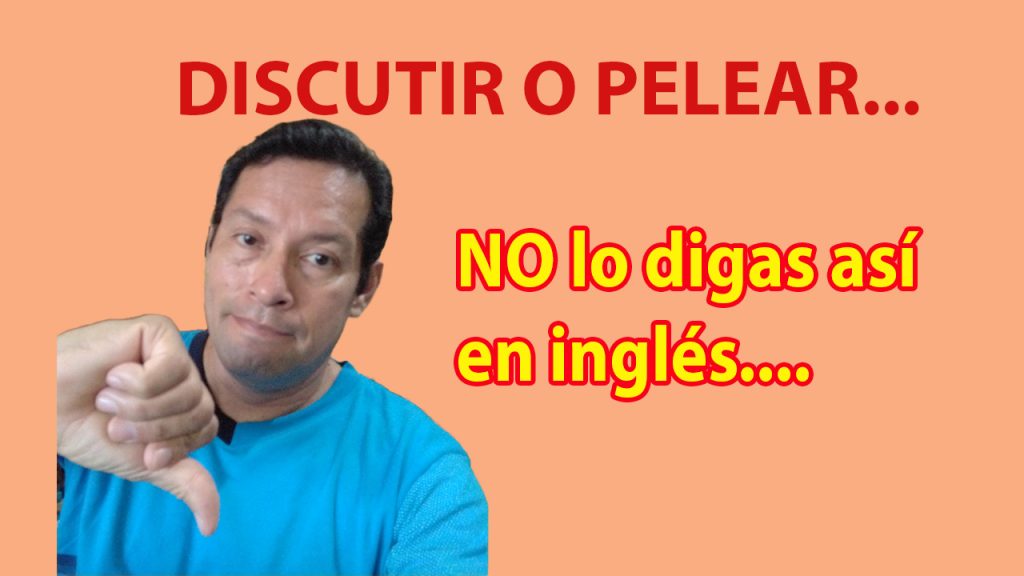 discutir o pelear en inglés